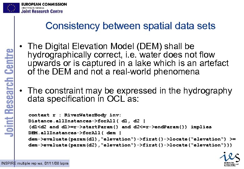 Consistency between spatial data sets • The Digital Elevation Model (DEM) shall be hydrographically