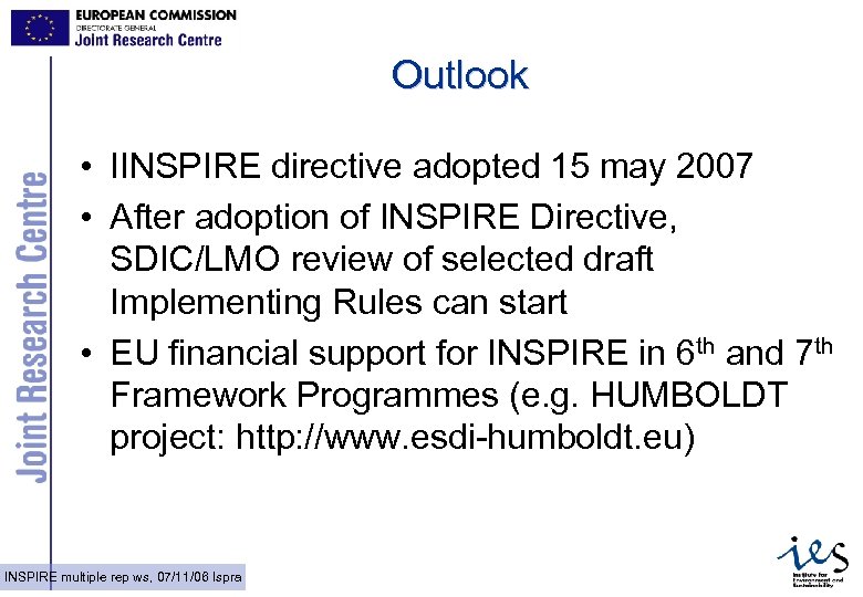 Outlook • IINSPIRE directive adopted 15 may 2007 • After adoption of INSPIRE Directive,