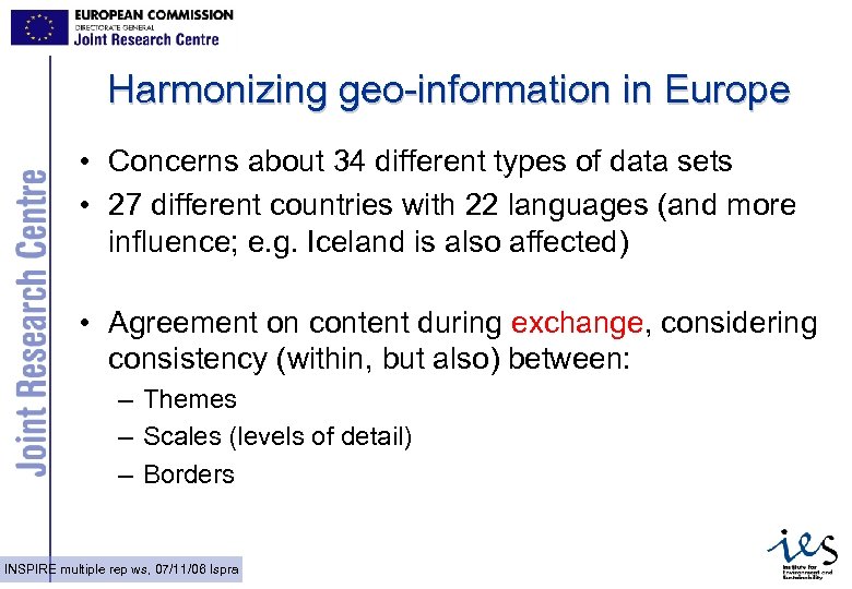 Harmonizing geo-information in Europe • Concerns about 34 different types of data sets •