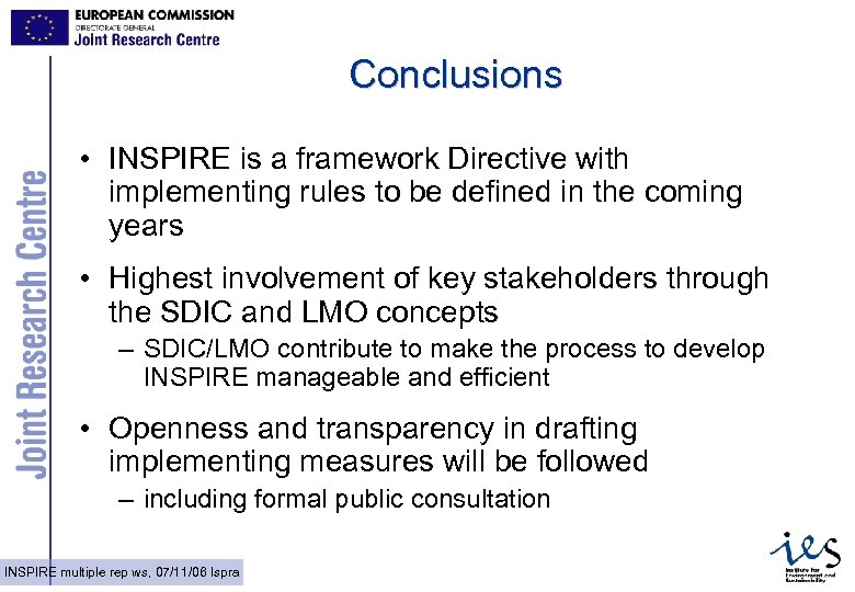 Conclusions • INSPIRE is a framework Directive with implementing rules to be defined in