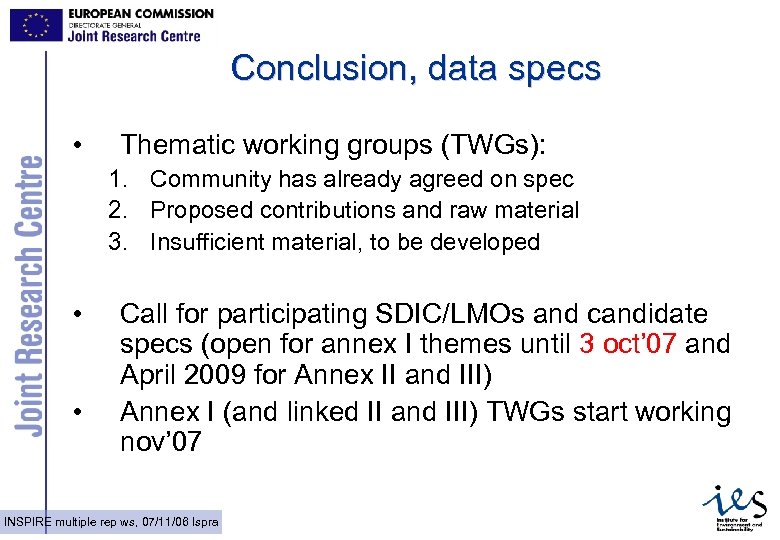 Conclusion, data specs • Thematic working groups (TWGs): 1. Community has already agreed on