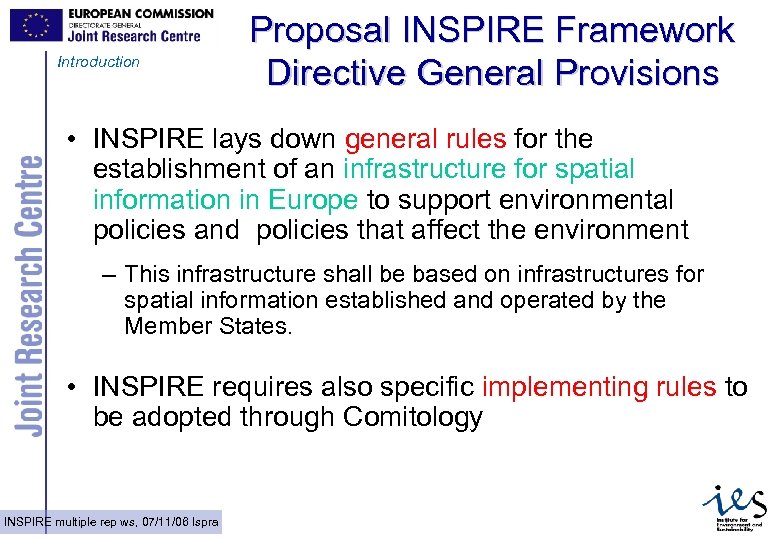 Introduction Proposal INSPIRE Framework Directive General Provisions • INSPIRE lays down general rules for