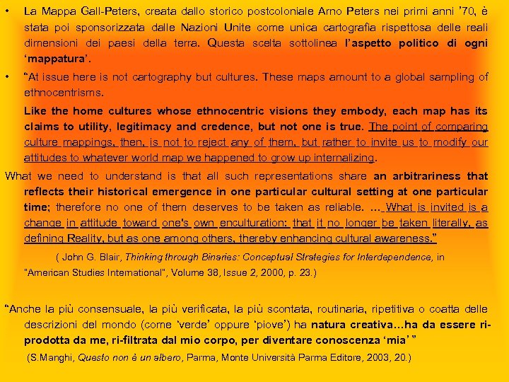  • La Mappa Gall-Peters, creata dallo storico postcoloniale Arno Peters nei primi anni