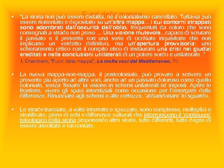  • Fuori della mappa “La storia non può essere disfatta, né il colonialismo