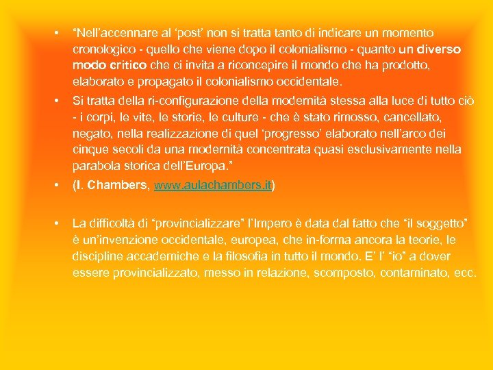  • “Nell’accennare al ‘post’ non si tratta tanto di indicare un momento cronologico