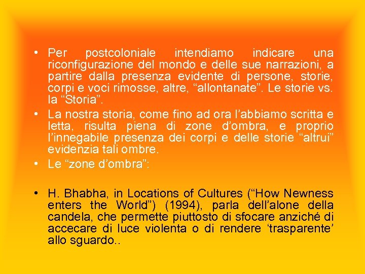  • Per postcoloniale intendiamo indicare una riconfigurazione del mondo e delle sue narrazioni,