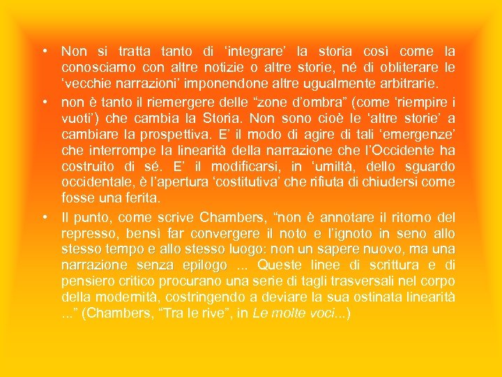  • Non si tratta tanto di ‘integrare’ la storia così come la conosciamo