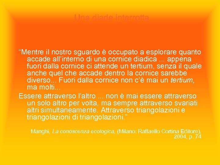 Una diade interrotta “Mentre il nostro sguardo è occupato a esplorare quanto accade all’interno