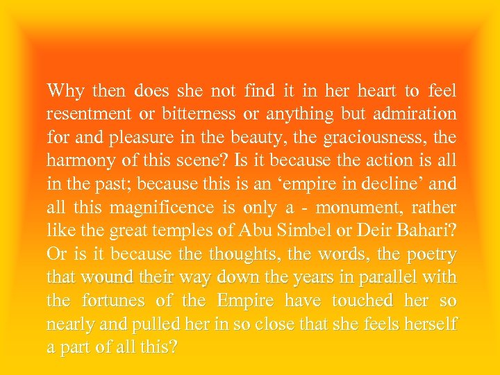 Why then does she not find it in her heart to feel resentment or