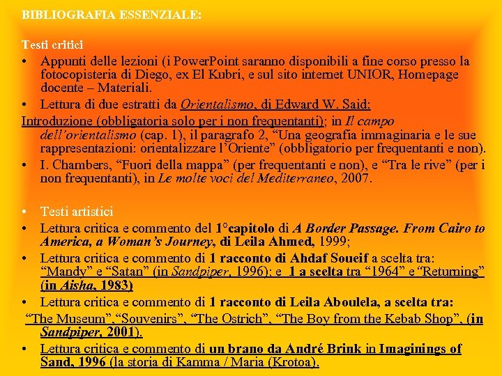 BIBLIOGRAFIA ESSENZIALE: Testi critici • Appunti delle lezioni (i Power. Point saranno disponibili a