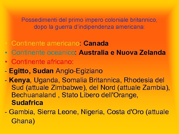 Possedimenti del primo impero coloniale britannico, dopo la guerra d’indipendenza americana: • Continente americano: