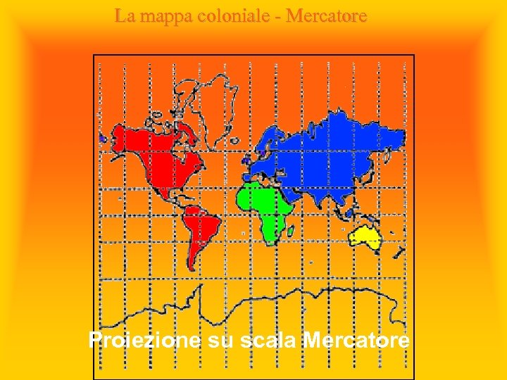 La mappa coloniale - Mercatore Proiezione su scala Mercatore 