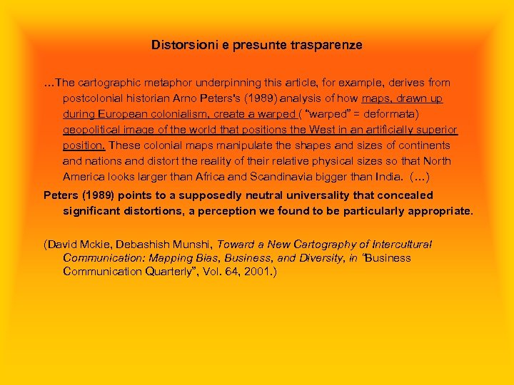 Distorsioni e presunte trasparenze …The cartographic metaphor underpinning this article, for example, derives from