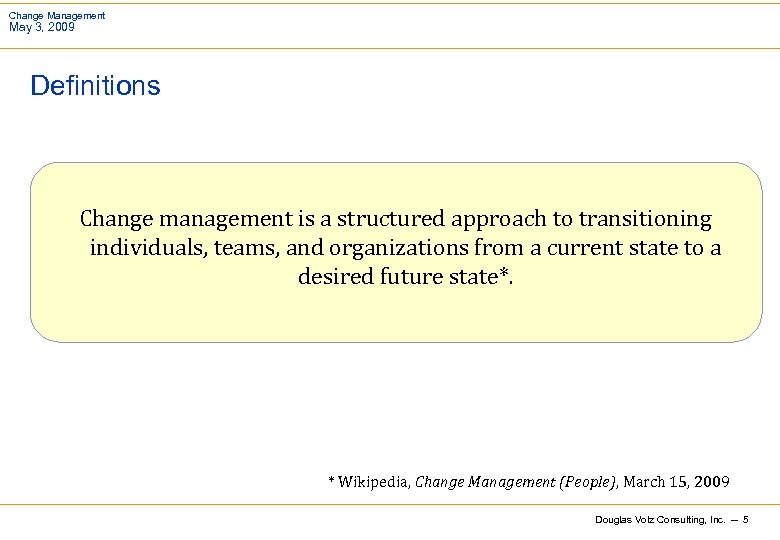 Change Management May 3, 2009 Definitions Change management is a structured approach to transitioning