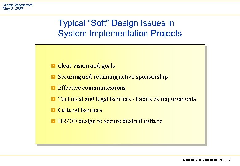 Change Management May 3, 2009 Typical “Soft” Design Issues in System Implementation Projects ¥