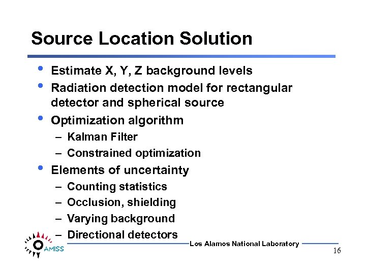 Source Location Solution • • Estimate X, Y, Z background levels Radiation detection model