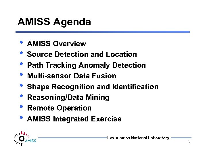 AMISS Agenda • • AMISS Overview Source Detection and Location Path Tracking Anomaly Detection