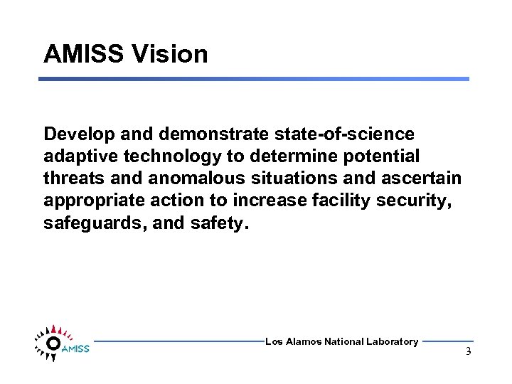 AMISS Vision Develop and demonstrate state-of-science adaptive technology to determine potential threats and anomalous