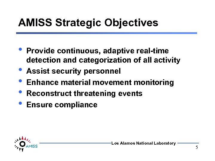 AMISS Strategic Objectives • • • Provide continuous, adaptive real-time detection and categorization of