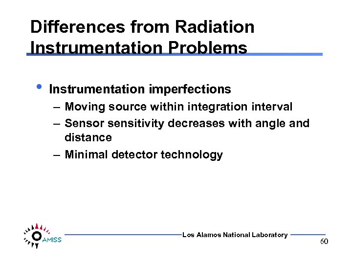 Differences from Radiation Instrumentation Problems • Instrumentation imperfections – Moving source within integration interval