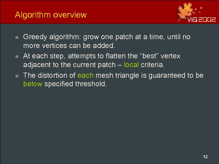 Algorithm overview n n n Greedy algorithm: grow one patch at a time, until