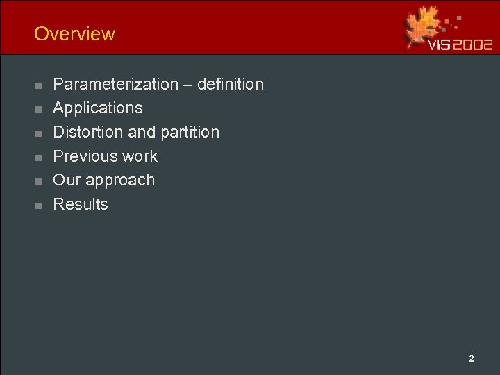 Overview n n n Parameterization – definition Applications Distortion and partition Previous work Our