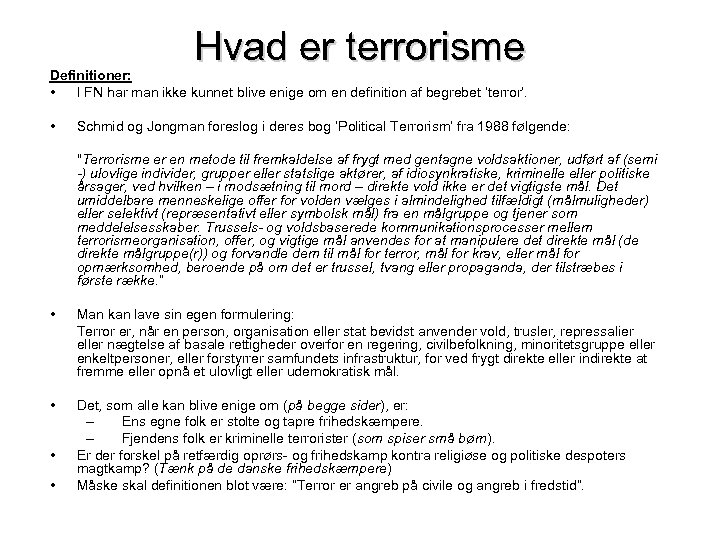 Hvad er terrorisme Definitioner: • I FN har man ikke kunnet blive enige om