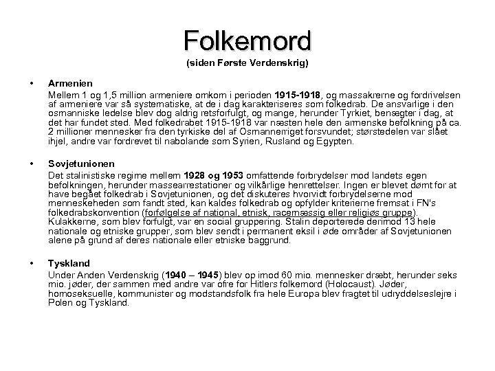 Folkemord (siden Første Verdenskrig) • Armenien Mellem 1 og 1, 5 million armeniere omkom