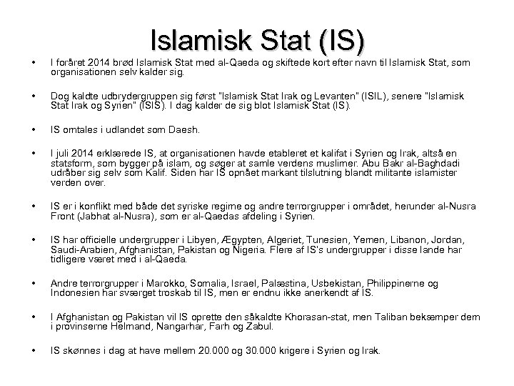 Islamisk Stat (IS) • I foråret 2014 brød Islamisk Stat med al-Qaeda og skiftede