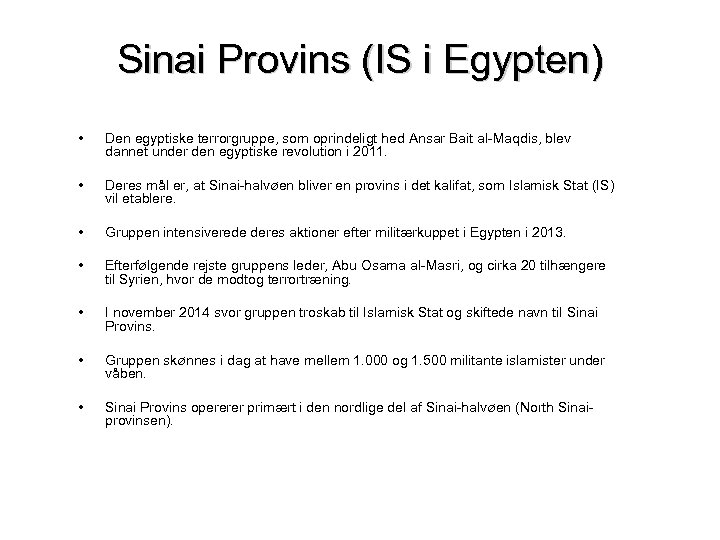Sinai Provins (IS i Egypten) • Den egyptiske terrorgruppe, som oprindeligt hed Ansar Bait