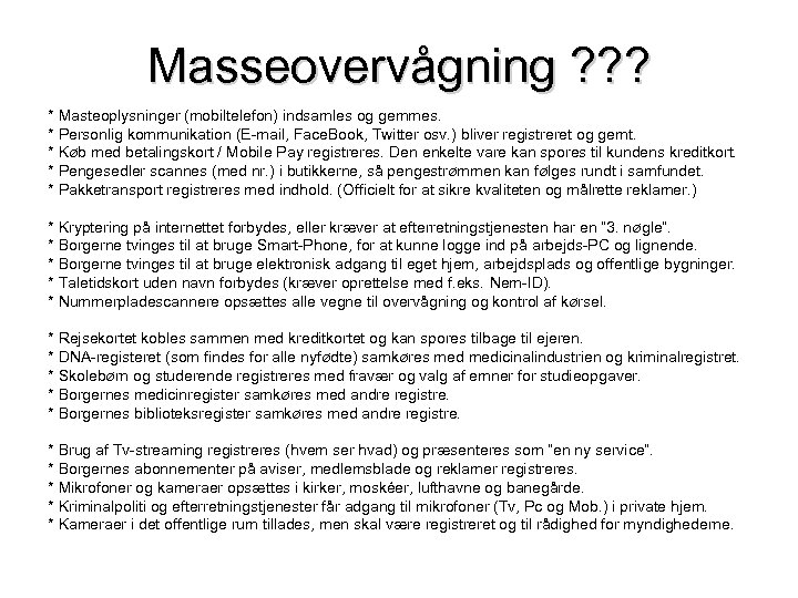 Masseovervågning ? ? ? * Masteoplysninger (mobiltelefon) indsamles og gemmes. * Personlig kommunikation (E-mail,