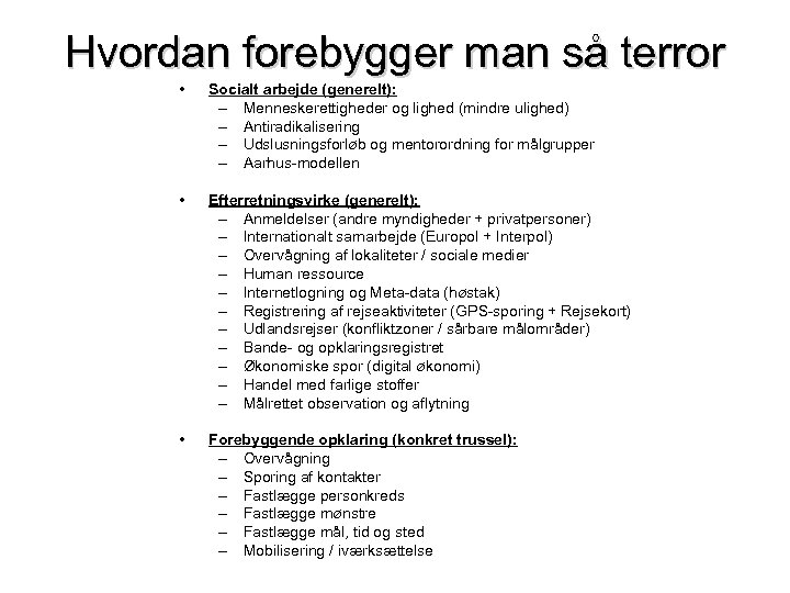 Hvordan forebygger man så terror • Socialt arbejde (generelt): – Menneskerettigheder og lighed (mindre