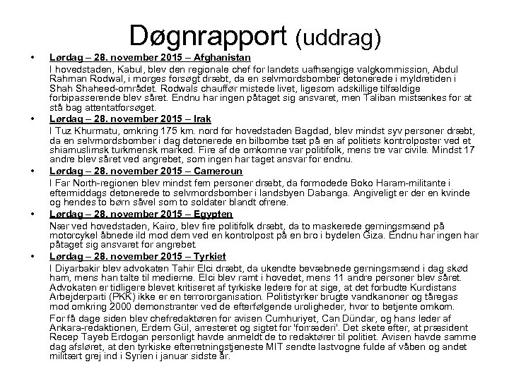 Døgnrapport (uddrag) • • • Lørdag – 28. november 2015 – Afghanistan I hovedstaden,