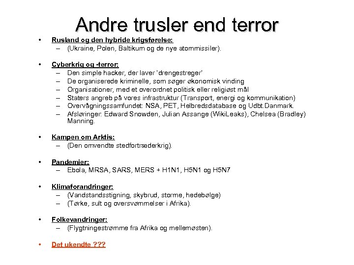 Andre trusler end terror • Rusland og den hybride krigsførelse: – (Ukraine, Polen, Baltikum