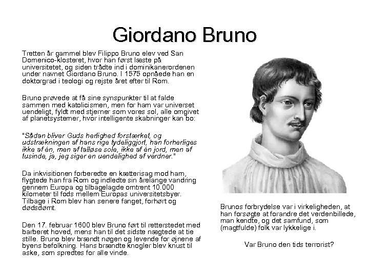 Giordano Bruno Tretten år gammel blev Filippo Bruno elev ved San Domenico-klosteret, hvor han