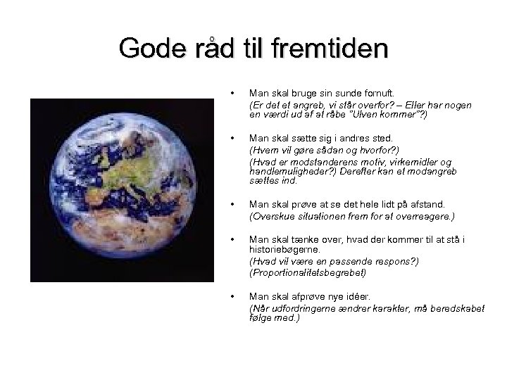 Gode råd til fremtiden • Man skal bruge sin sunde fornuft. (Er det et