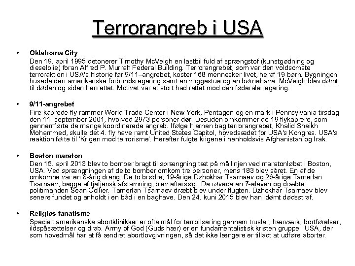 Terrorangreb i USA • Oklahoma City Den 19. april 1995 detonerer Timothy Mc. Veigh