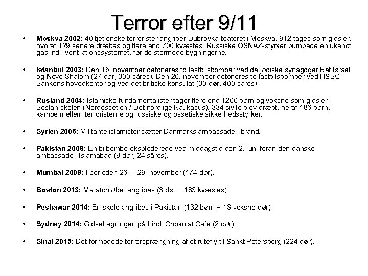 Terror efter 9/11 • Moskva 2002: 40 tjetjenske terrorister angriber Dubrovka-teateret i Moskva. 912