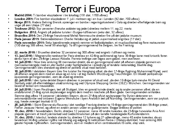  • • • • • Terror i Europa Madrid 2004: Ti bomber eksploderer