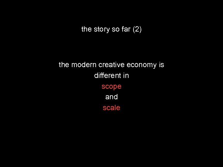 the story so far (2) the modern creative economy is different in scope and