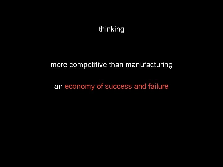 thinking more competitive than manufacturing an economy of success and failure 