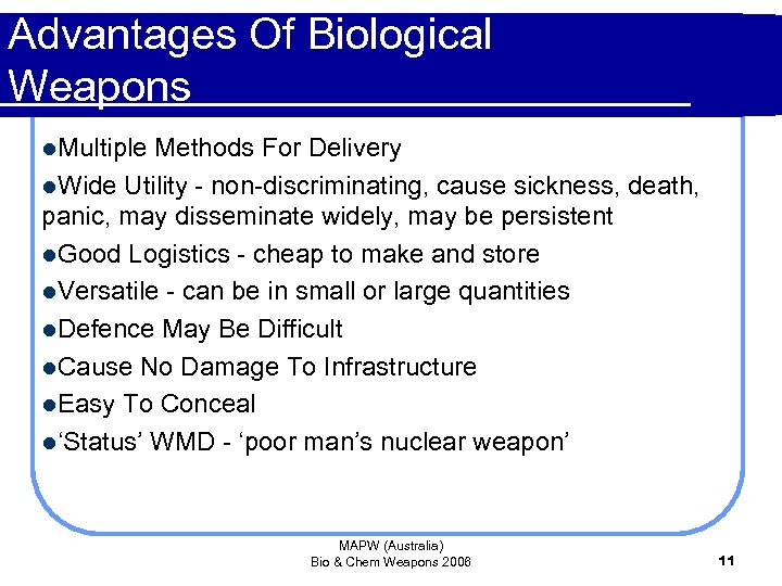 Advantages Of Biological Weapons l. Multiple Methods For Delivery l. Wide Utility - non-discriminating,