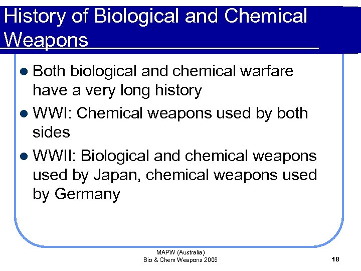 History of Biological and Chemical Weapons l Both biological and chemical warfare have a
