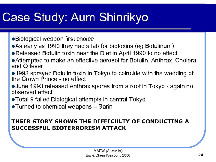 Case Study: Aum Shinrikyo l. Biological weapon first choice l. As early as 1990