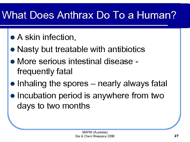 What Does Anthrax Do To a Human? l. A skin infection, l Nasty but