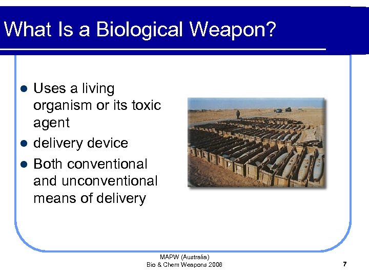 What Is a Biological Weapon? Uses a living organism or its toxic agent l
