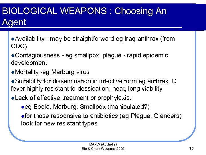 BIOLOGICAL WEAPONS : Choosing An Agent l. Availability - may be straightforward eg Iraq-anthrax