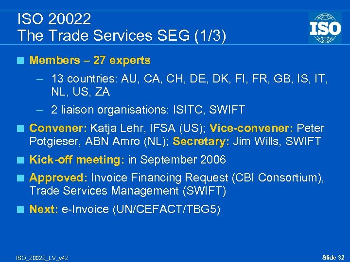 ISO 20022 The Trade Services SEG (1/3) < Members – 27 experts – 13