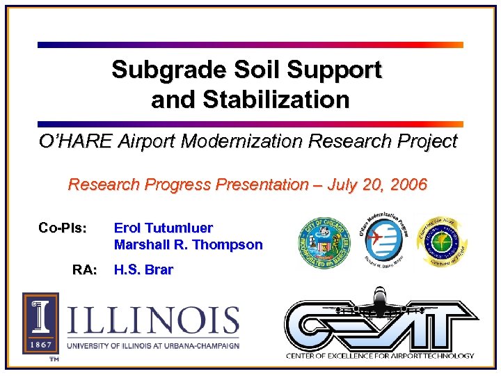 Subgrade Soil Support and Stabilization O’HARE Airport Modernization Research Project Research Progress Presentation –