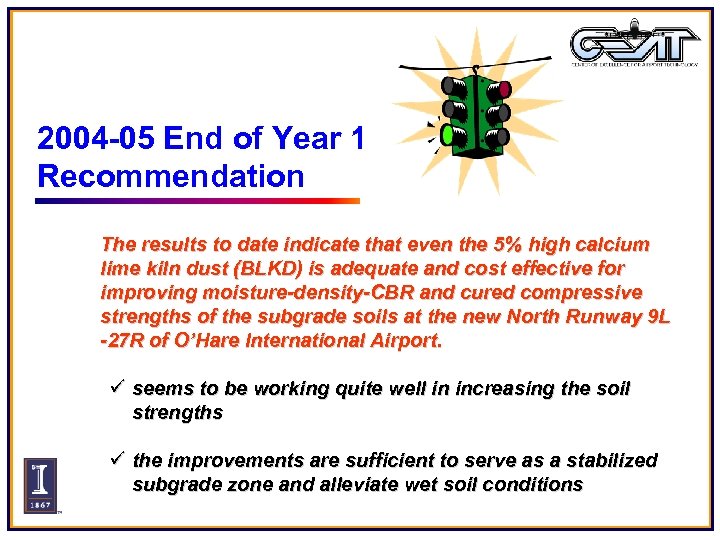 2004 -05 End of Year 1 Recommendation The results to date indicate that even